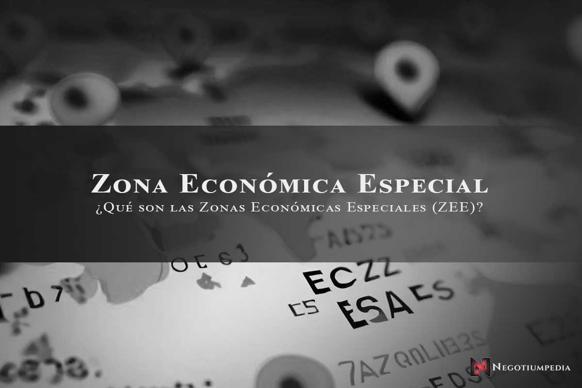 que son las zonas economicas especiales